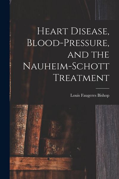 Produktbild: Heart Disease, Blood-Pressure, and the Nauheim-Schott Treatment