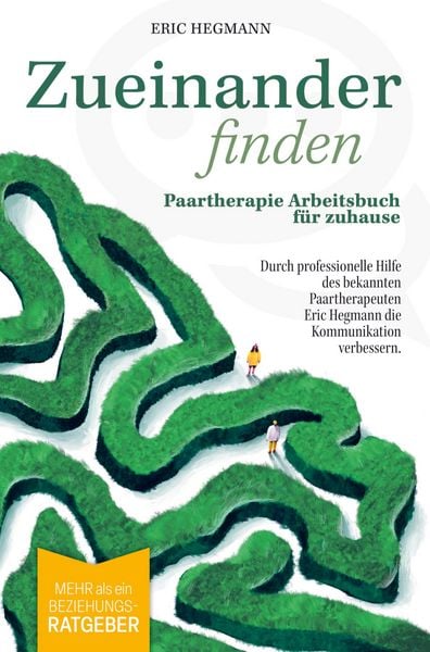 Produktbild: Zueinanderfinden: Paartherapie Arbeitsbuch f&uuml;r zuhause - mehr als ein Beziehungsratgeber - durch die professionelle Hilfe des bekannten Paartherapeute