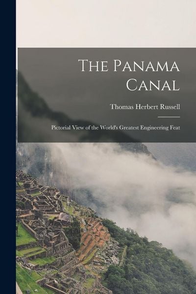 Produktbild: The Panama Canal: Pictorial View of the World's Greatest Engineering Feat
