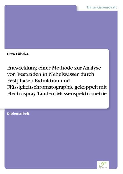 Entwicklung einer Methode zur Analyse von Pestiziden in Nebelwasser durch Festph, Taschenbuch von Urte Lübcke, GRIN, 9783838681542