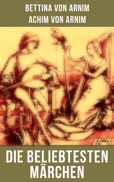 Produktbild: Die beliebtesten M&auml;rchen von Bettina von Arnim