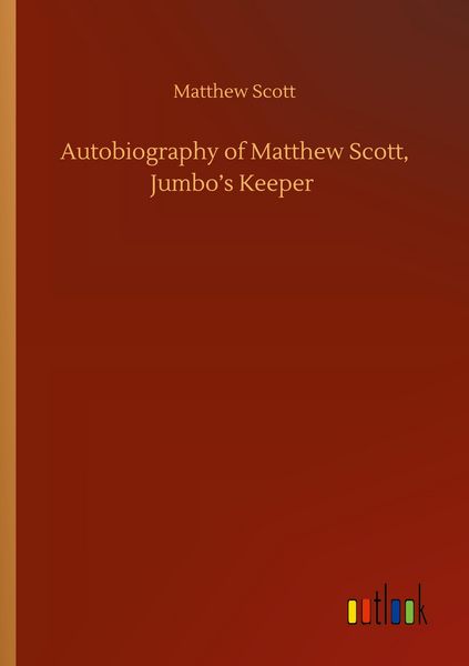 Produktbild: Autobiography of Matthew Scott, Jumbo's Keeper