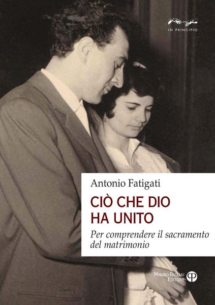 Produktbild: Ci&ograve; che Dio ha unito. Per comprendere il sacramento del matrimonio