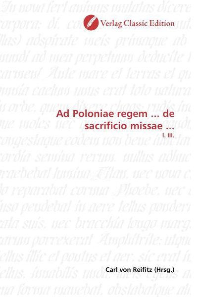 Ad Poloniae regem ... de sacrificio missae ..., Taschenbuch von Carl Reifitz, Classic Edition, 9783869323046