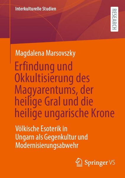 Produktbild: Erfindung und Okkultisierung des Magyarentums, der heilige Gral und die heilige ungarische Krone