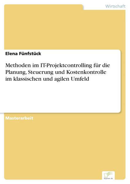 Produktbild: Methoden im IT-Projektcontrolling f&uuml;r die Planung, Steuerung und Kostenkontrolle im klassischen und agilen Umfeld