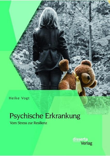 Produktbild: Psychische Erkrankung: Vom Stress zur Resilienz