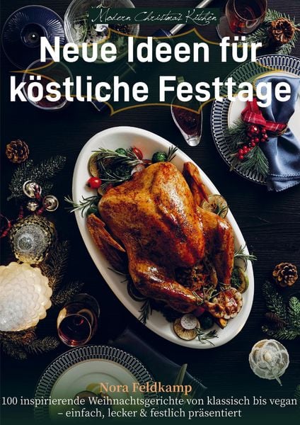 Modern Christmas Kitchen - Neue Ideen für köstliche Festtage, Taschenbuch von Nora Feldkamp, Bookmundo, 9789403841861