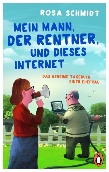 Mein Mann, der Rentner, und dieses Internet, Taschenbuch von Rosa Schmidt, Penguin