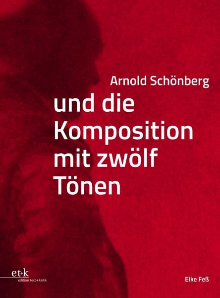 Produktbild: Arnold Sch&ouml;nberg und die Komposition mit zw&ouml;lf T&ouml;nen