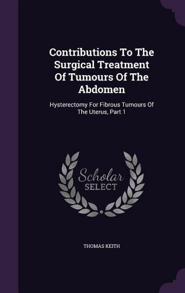 Produktbild: Contributions To The Surgical Treatment Of Tumours Of The Abdomen