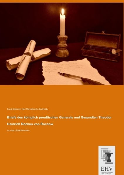 Produktbild: Briefe des k&ouml;niglich preu&szlig;ischen Generals und Gesandten Theodor Heinrich Rochus von Rochow