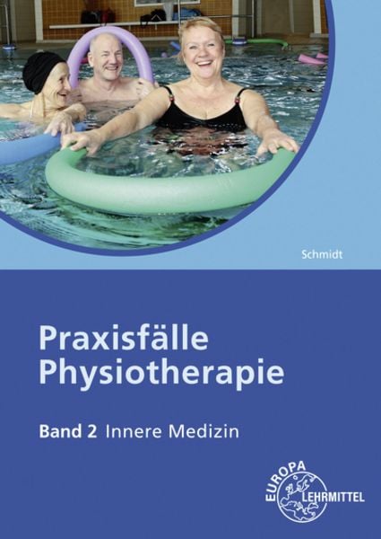 Praxisfälle Physiotherapie. Band 2: Innere Medizin, Paperback von Regine Astrid Schmidt, Europa-Lehrmittel, 978-3-8085-6484-4