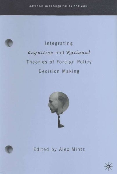 Produktbild: Integrating Cognitive and Rational Theories of Foreign Policy Decision Making
