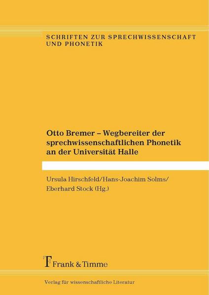 Produktbild: Otto Bremer - Wegbereiter der sprechwissenschaftlichen Phonetik an der Universit&auml;t Halle
