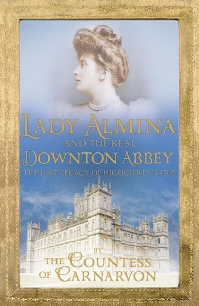 Produktbild: Lady Almina and the Real Downton Abbey