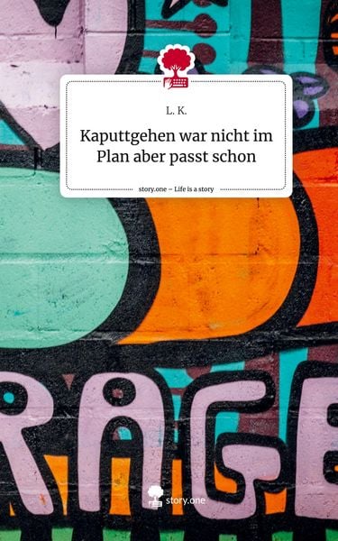 Produktbild: Kaputtgehen war nicht im Plan aber passt schon. Life is a Story - story.one