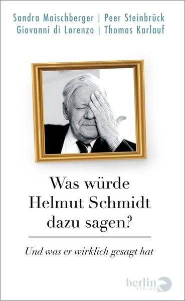 Produktbild: Was w&uuml;rde Helmut Schmidt dazu sagen?