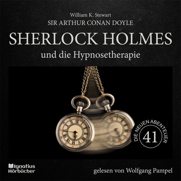 Sherlock Holmes und die Hypnosetherapie (Die neuen Abenteuer, Folge 41) - Arthur Conan Doyle , William K. Stewart, Audio, 9783711904454