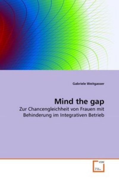 Weitgasser, G: Mind the gap, Taschenbuch von Gabriele Weitgasser, VDM, 9783639227918