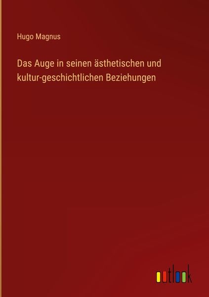 Produktbild: Das Auge in seinen &auml;sthetischen und kultur-geschichtlichen Beziehungen