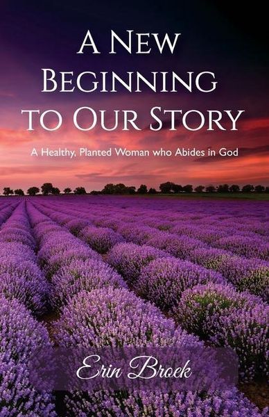Produktbild: A New Beginning to Our Story, A Healthy, Planted Woman who Abides in God