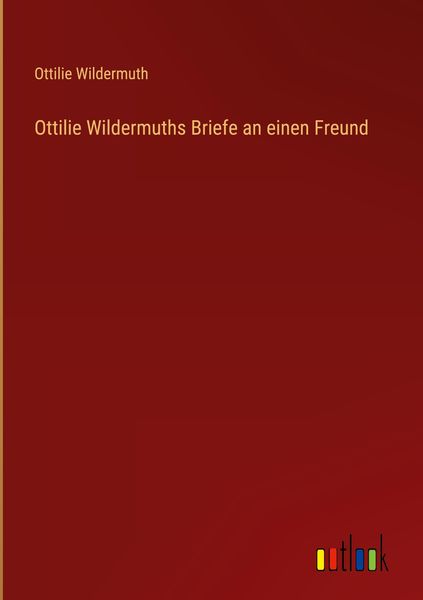 Produktbild: Ottilie Wildermuths Briefe an einen Freund