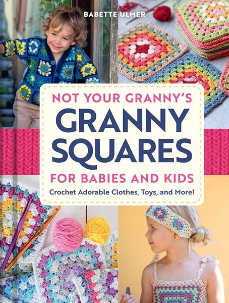 Produktbild: Not Your Granny's Granny Squares for Babies and Kids