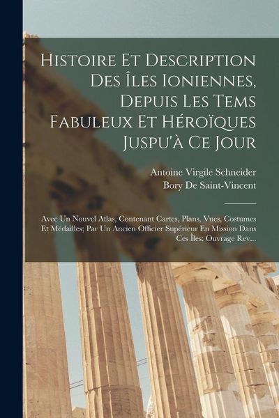 Produktbild: Histoire Et Description Des &Icirc;les Ioniennes, Depuis Les Tems Fabuleux Et H&eacute;ro&iuml;ques Juspu'&agrave; Ce Jour