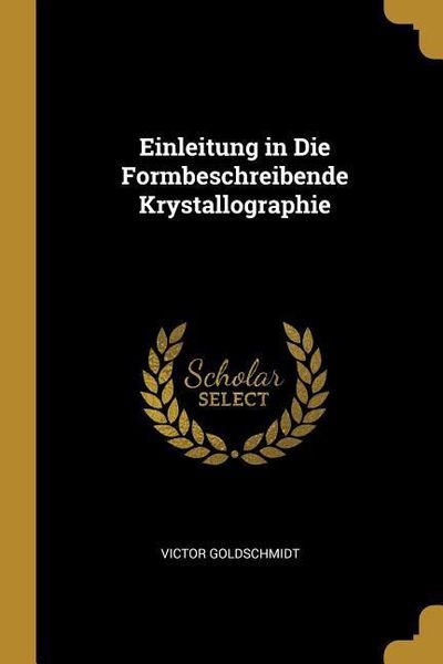 Produktbild: Einleitung in Die Formbeschreibende Krystallographie