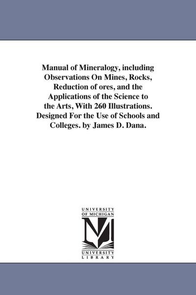 Produktbild: Manual of Mineralogy, including Observations On Mines, Rocks, Reduction of ores, and the Applications of the Science to the Arts, With 260 Illustratio