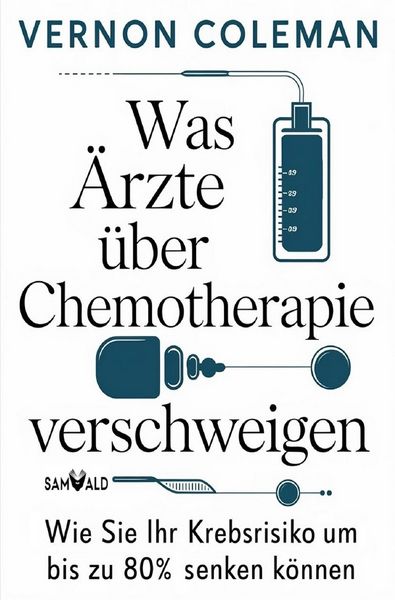 Was Ärzte über Chemotherapie verschweigen, Taschenbuch von Vernon Coleman, Epubli, 9783819053740
