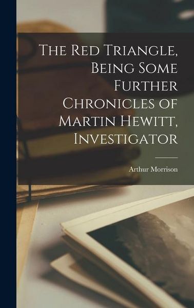 Produktbild: The red Triangle, Being Some Further Chronicles of Martin Hewitt, Investigator