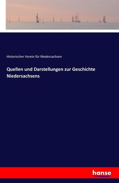 Quellen und Darstellungen zur Geschichte Niedersachsens, Taschenbuch von Historischer Verein für Niedersachsen, Hansebooks, 9783741173004