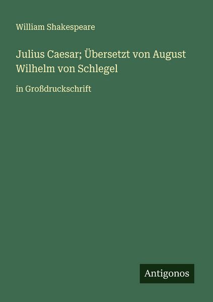 Produktbild: Julius Caesar; &Uuml;bersetzt von August Wilhelm von Schlegel