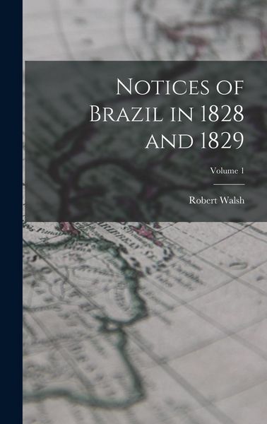 Produktbild: Notices of Brazil in 1828 and 1829; Volume 1