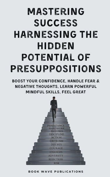 Produktbild: Mastering Success Harnessing The Hidden Potential Of Presuppositions