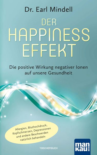Produktbild: Der Happiness-Effekt - Die positive Wirkung negativer Ionen auf unsere Gesundheit