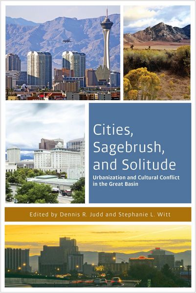 Produktbild: Cities, Sagebrush, and Solitude: Urbanization and Cultural Conflict in the Great Basin