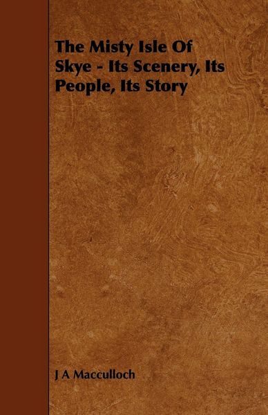 Produktbild: The Misty Isle of Skye - Its Scenery, Its People, Its Story