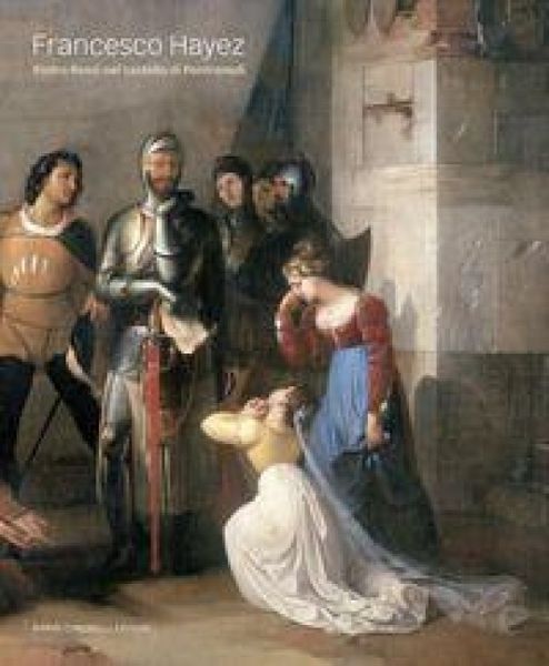 Produktbild: Francesco Hayez. Pietro Rossi nel castello di Pontremoli