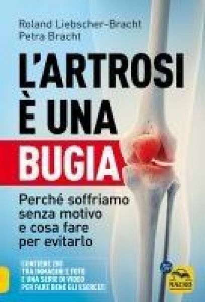 Produktbild: L' artrosi &egrave; una bugia. Perch&eacute; soffriamo senza motivo e cosa fare per evitarlo