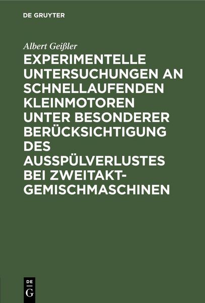 Produktbild: Experimentelle Untersuchungen an schnellaufenden Kleinmotoren unter besonderer Ber&uuml;cksichtigung des Aussp&uuml;lverlustes bei Zweitakt-Gemischmaschinen