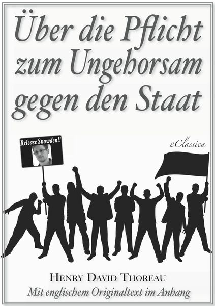 Produktbild: &Uuml;ber die Pflicht zum Ungehorsam gegen den Staat (Civil Disobedience) (Vollst&auml;ndige deutsche Ausgabe) (Snowden Edition)