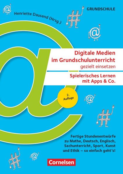 Produktbild: Digitale Medien im Grundschulunterricht gezielt einsetzen - Spielerisches Lernen mit Apps & Co. (2. Auflage) - Fertige Stundenentw&uuml;rfe zu Mathe, Deutsch, Englisch, Sachunterricht, Sport, Kunst und Ethik - so einfach geht's!