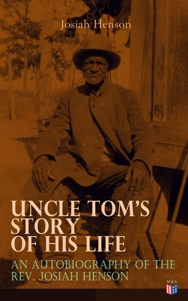 Produktbild: Uncle Tom's Story of His Life: An Autobiography of the Rev. Josiah Henson