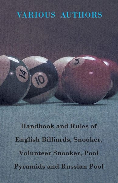 Produktbild: Handbook and Rules of English Billiards, Snooker, Volunteer Snooker, Pool Pyramids and Russian Pool