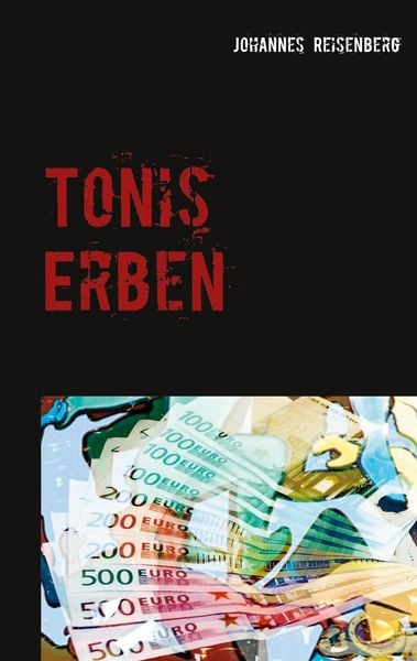Tonis Erben, Taschenbuch von Johannes Reisenberg, BoD – Books on Demand, 9783753498522
