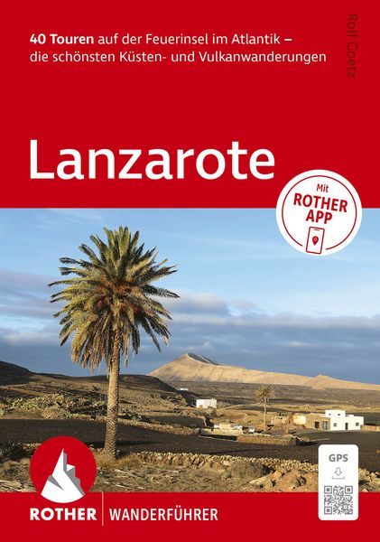 Produktbild: ROTHER Wanderf&uuml;hrer Lanzarote. 40 Touren auf der Feuerinsel im Atlantik &ndash; die sch&ouml;nsten K&uuml;sten- und Vulkanwanderungen