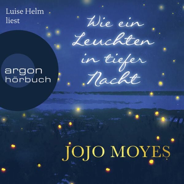 Wie ein Leuchten in tiefer Nacht - Jojo Moyes, Audio, 9783732417674